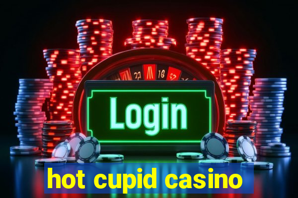 hot cupid casino