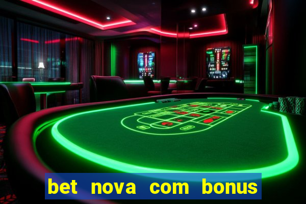 bet nova com bonus de cadastro