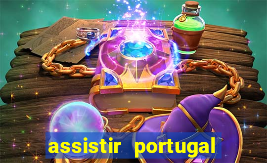 assistir portugal ao vivo