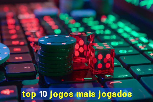 top 10 jogos mais jogados