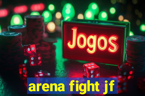 arena fight jf