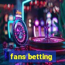 fans betting