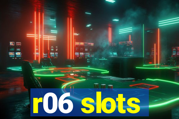 r06 slots