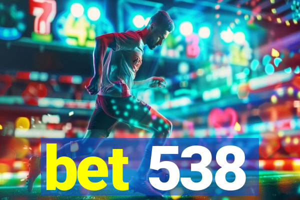 bet 538