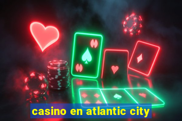 casino en atlantic city