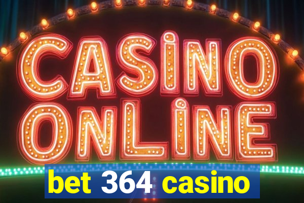 bet 364 casino