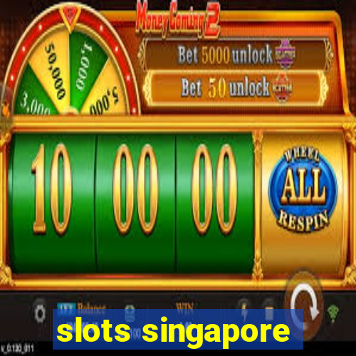 slots singapore