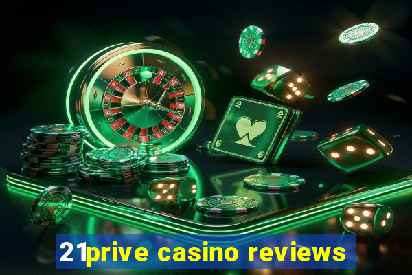 21prive casino reviews