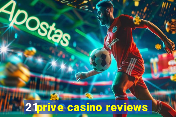 21prive casino reviews