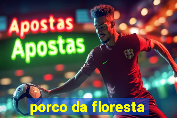 porco da floresta