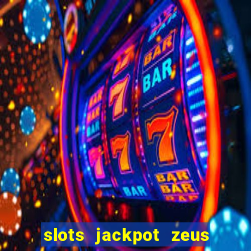 slots jackpot zeus akses awal