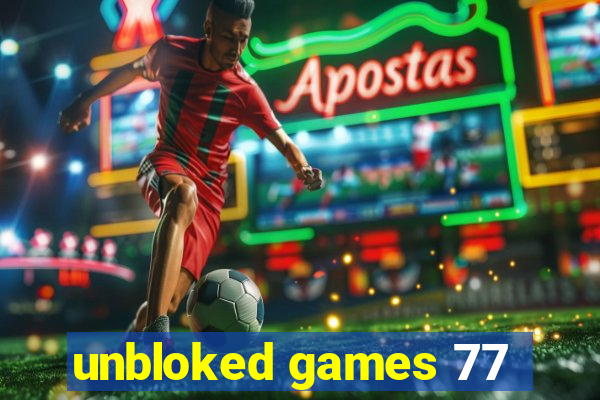 unbloked games 77