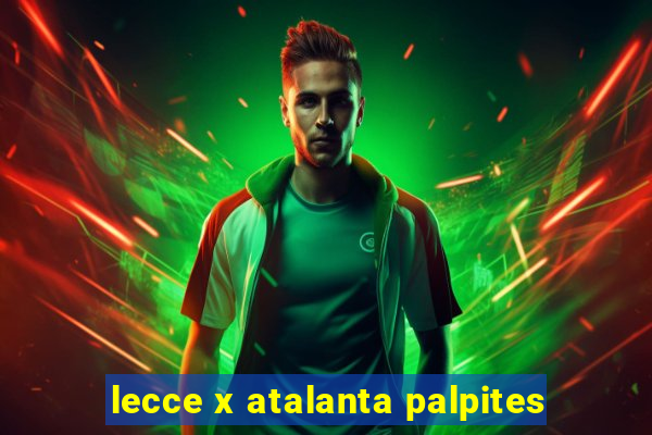 lecce x atalanta palpites