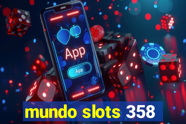 mundo slots 358