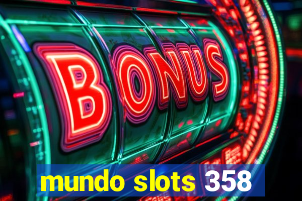 mundo slots 358