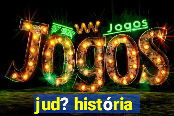 jud? história