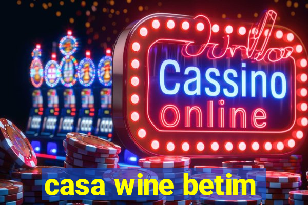 casa wine betim