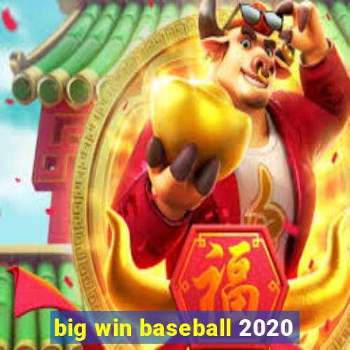 big win baseball 2020