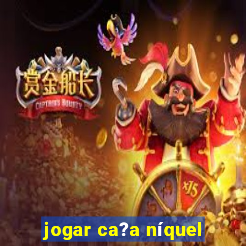 jogar ca?a níquel