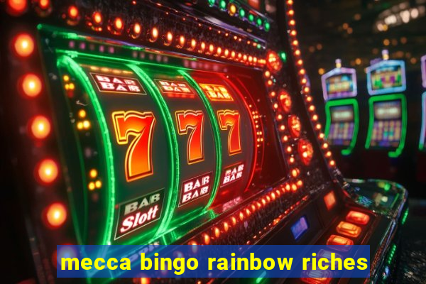 mecca bingo rainbow riches