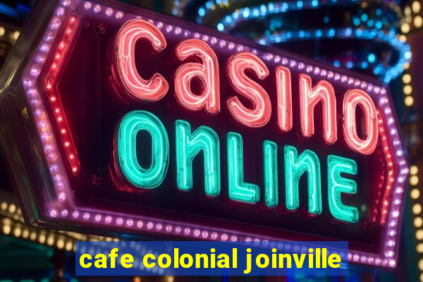 cafe colonial joinville