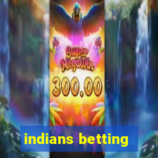 indians betting