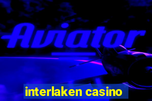 interlaken casino