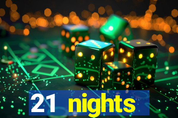 21 nights entertainment casino