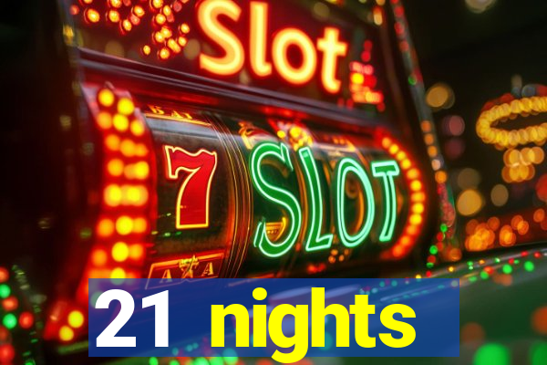 21 nights entertainment casino