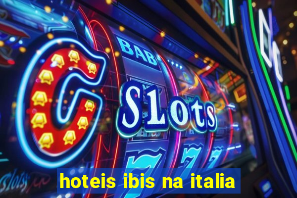 hoteis ibis na italia