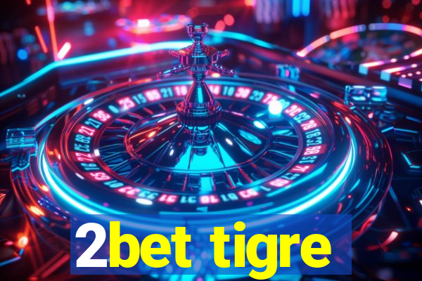 2bet tigre