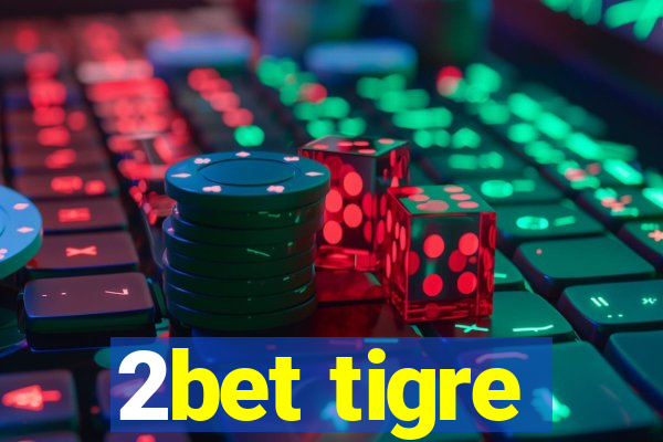 2bet tigre