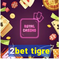 2bet tigre