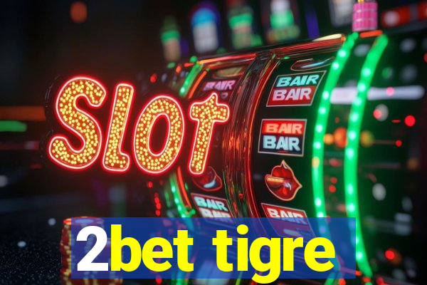 2bet tigre