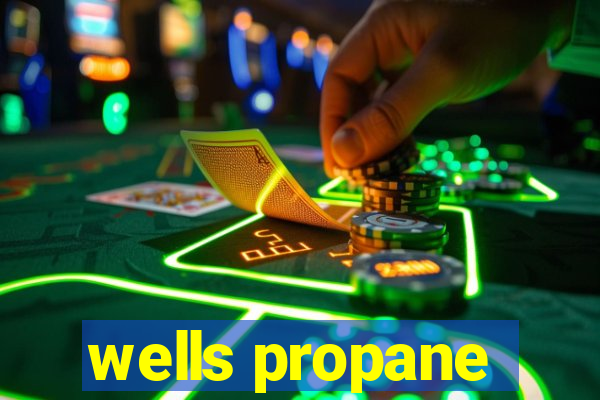 wells propane