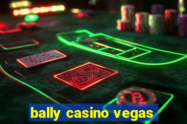 bally casino vegas