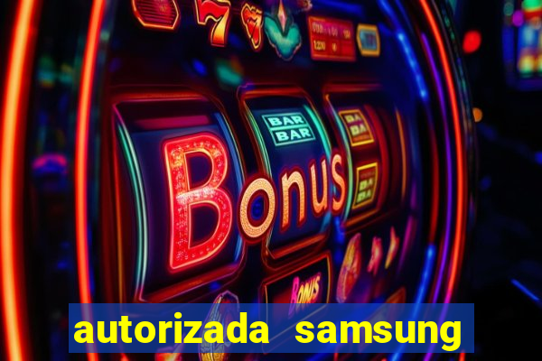 autorizada samsung santos canal 3