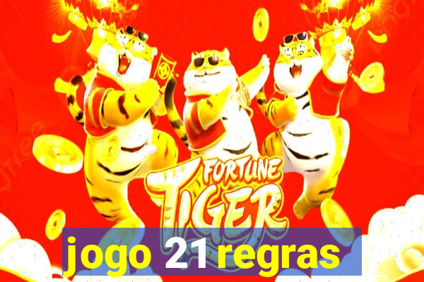 jogo 21 regras