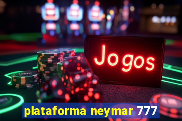 plataforma neymar 777