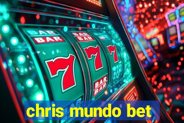 chris mundo bet