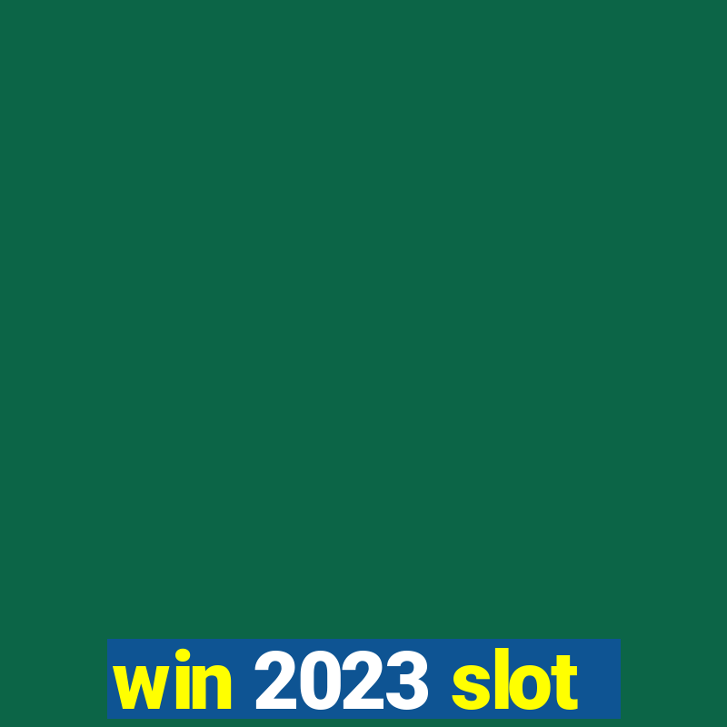 win 2023 slot