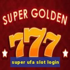 super ufa slot login