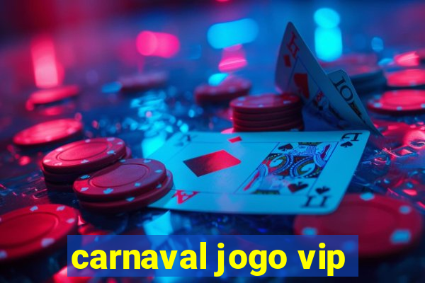 carnaval jogo vip