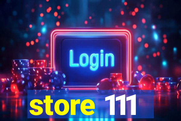 store 111