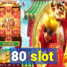 80 slot