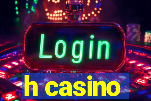 h casino