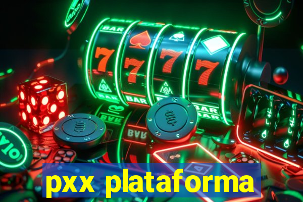 pxx plataforma