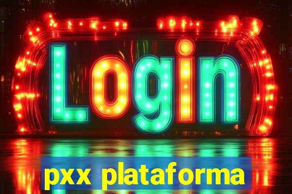 pxx plataforma