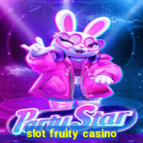 slot fruity casino