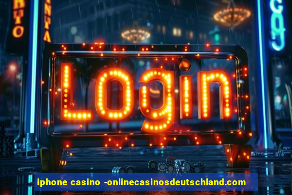 iphone casino -onlinecasinosdeutschland.com